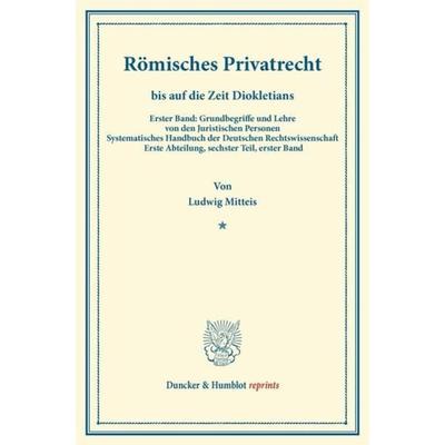 Römisches Privatrecht bis auf die Zeit Diokletians., Taschenbuch von Ludwig Mitteis, Duncker & Humblot, 978-3-428-16135-5