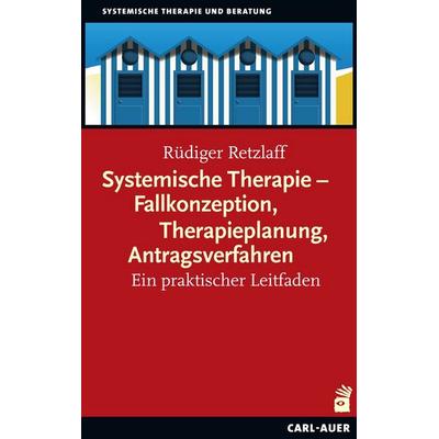 Systemische Therapie – Fallkonzeption, Therapieplanung, Antragsverfahren, Taschenbuch von Rüdiger Retzlaff, Carl-Auer Verlag GmbH, 978-3-8497-0372-1