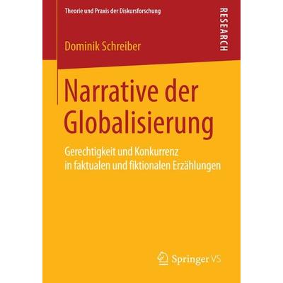 Narrative der Globalisierung, Taschenbuch von Dominik Schreiber, Springer Fachmedien Wiesbaden GmbH, 978-3-658-07101-1