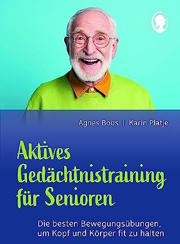 Agnes Boos - Aktives Gedächtnistraining für Senioren: Die besten Bewegungsübungen, um Kopf und Körper fit zu halten - Preis vom 14.10.2026 23:07:16 h