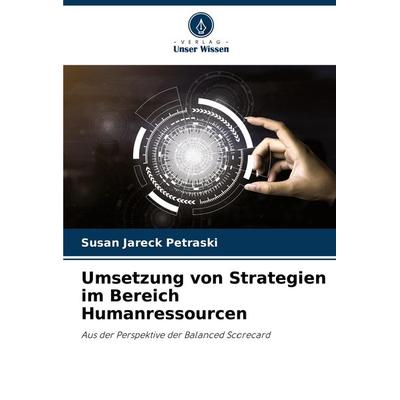 Umsetzung von Strategien im Bereich Humanressourcen, Taschenbuch von Susan Jareck Petraski, Verlag Unser Wissen, 978-620-8-08928-3