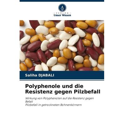 Polyphenole und die Resistenz gegen Pilzbefall, Taschenbuch von Saliha Djabali, Verlag Unser Wissen, 978-620-7-79769-1