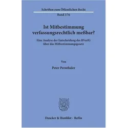 Ist Mitbestimmung verfassungsrechtlich messbar?, Fachbücher von Peter Pernthaler