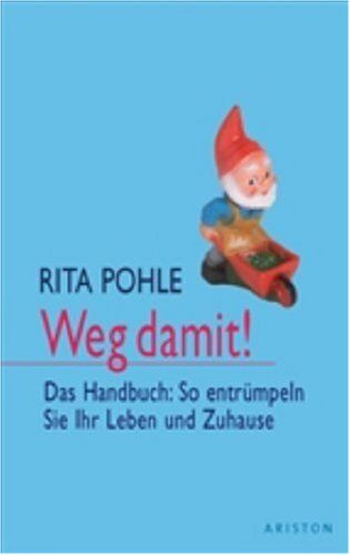 Rita Pohle - Weg damit!: Das Handbuch: So entrümpeln Sie Ihr Leben und Zuhause - Preis vom 13.10.2026 19:28:25 h