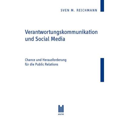 Verantwortungskommunikation und Social Media, Taschenbuch von Sven M. Reichmann, Akademische Verlagsgemeinschaft München, 978-3-86924-256-9