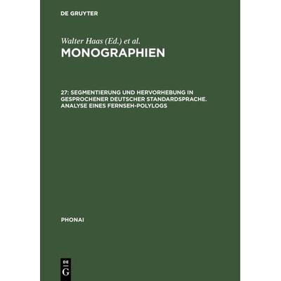 Segmentierung und Hervorhebung in gesprochener deutscher Standardsprache. Analyse eines Fernseh-Polylogs, Gebundene Ausgabe von , De Gruyter,