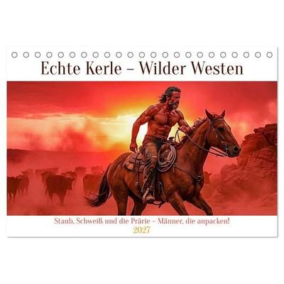 Echte Kerle – Wilder Westen (Tischkalender 2027 DIN A5 quer), CALVENDO Monatskalender