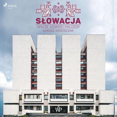 Słowacja. Apacze, kosmos i haluszki - Łukasz Grzesiczak, Audio, 9788727139043
