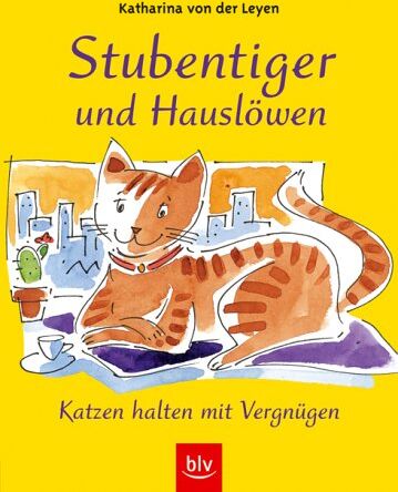 Katharina Von der Leyen - Stubentiger und Hauslöwen. Katzen halten mit Vergnügen - Preis vom 04.10.2026 03:51:26 h