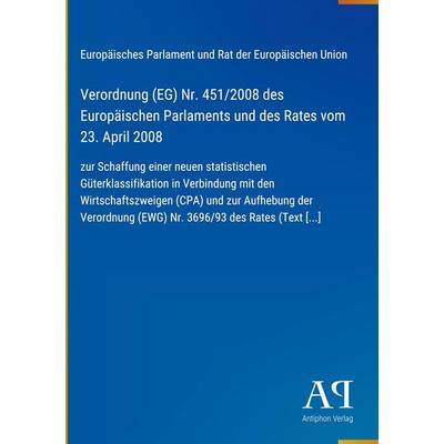 Verordnung (EG) Nr. 451/2008 des Europäischen Parlaments und des Rates vom 23. April 2008, Gebundene Ausgabe von Europäisches Parlament und Rat der