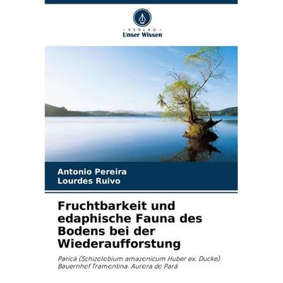 Fruchtbarkeit und edaphische Fauna des Bodens bei der Wiederaufforstung, Taschenbuch von Antonio Pereira,Lourdes Ruivo, Verlag Unser Wissen,