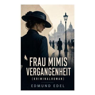 Frau Mimis Vergangenheit (Kriminalroman), Taschenbuch von Edmund Edel, E-artnow, 978-80-273-5688-1