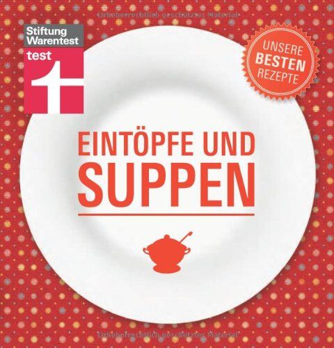 Stiftung Warentest - Eintöpfe und Suppen - Unsere besten Rezepte - Preis vom 09.10.2026 07:28:09 h