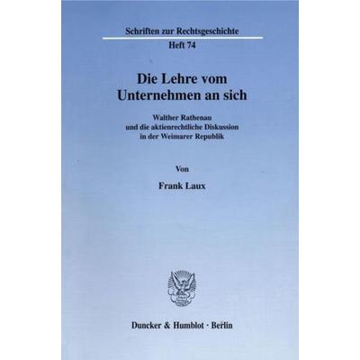 Die Lehre vom Unternehmen an sich., Taschenbuch von Frank Laux, Duncker & Humblot, 978-3-428-09234-5
