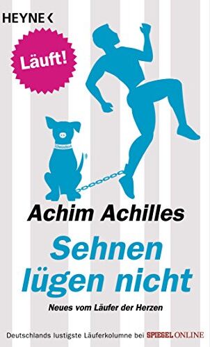 Achim Achilles - Sehnen lügen nicht: Neues vom Läufer der Herzen - Preis vom 09.10.2026 07:28:09 h