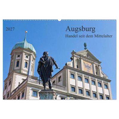 Augsburg Handel seit dem Mittelalter (Wandkalender 2027 DIN A2 quer), CALVENDO Monatskalender