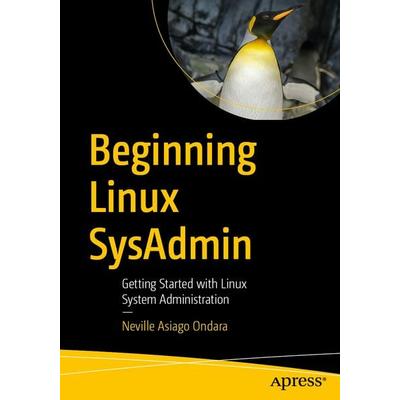 Beginning Linux SysAdmin, Taschenbuch von Neville Asiago Ondara, APress