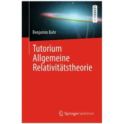Tutorium Allgemeine Relativitätstheorie, Fachbücher von Benjamin Bahr