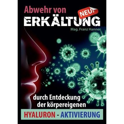 Abwehr von Erkältung, Taschenbuch von Mag. Franz Hanner, Tredition, 978-3-7439-6449-5