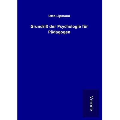 Grundriß der Psychologie für Pädagogen, Gebundene Ausgabe von Otto Lipmann, BoD - Books on Demand