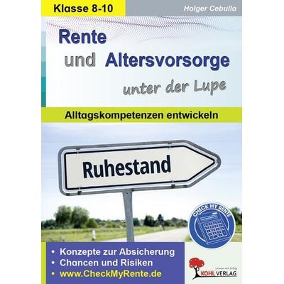 Rente und Altersvorsorge unter der Lupe, Taschenbuch von Holger Cebulla, KOHL VERLAG Der Verlag mit dem Baum, 978-3-9884129-6-6