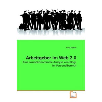 Huber, V: Arbeitgeber im Web 2.0, Taschenbuch von Vera Huber, VDM, 978-3-639-26977-2