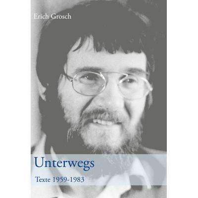 Unterwegs, Gebundene Ausgabe von Erich Grosch, BoD – Books on Demand, 978-3-8334-4424-1