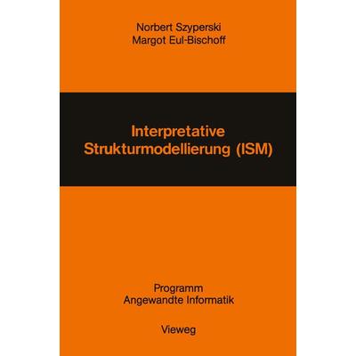 Interpretative Strukturmodellierung (ISM), Taschenbuch von Norbert Szyperski, Vieweg & Teubner, 978-3-528-03597-6