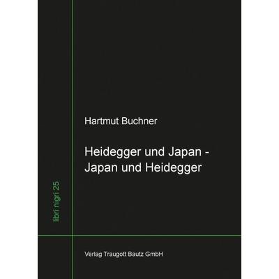 Heidegger und Japan - Japan und Heidegger, Taschenbuch von Hartmut Buchner, Traugott Bautz, 978-3-88309-837-1