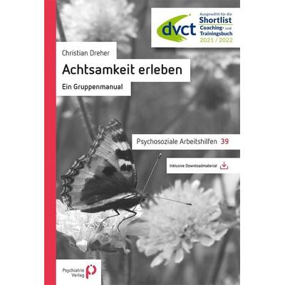 Achtsamkeit erleben, Taschenbuch von Christian Dreher, Psychiatrie Verlag, 978-3-96605-085-2