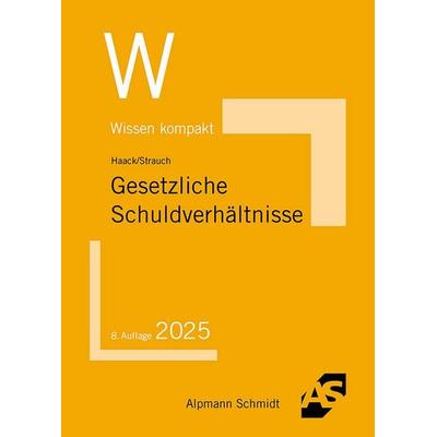 Gesetzliche Schuldverhältnisse, Taschenbuch von Claudia Haack,Oliver Strauch, Alpmann und Schmidt, 978-3-86752-904-4