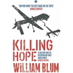Killing Hope: Us Military and CIA Interventions Since World War II, Fachbücher von William Blum