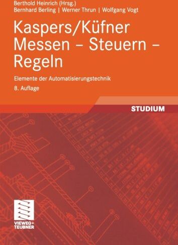 Bernhard Berling - Kaspers/Küfner Messen - Steuern - Regeln: Elemente der Automatisierungstechnik (Viewegs Fachbücher der Technik) (German Edition) - Preis vom 09.10.2026 07:28:09 h
