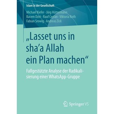 „Lasset uns in shaʼa Allah ein Plan machen“, Taschenbuch von Michael Kiefer,Jörg Hüttermann,Bacem Dziri,Rauf Ceylan,Viktoria Roth, Springer Fachmedien