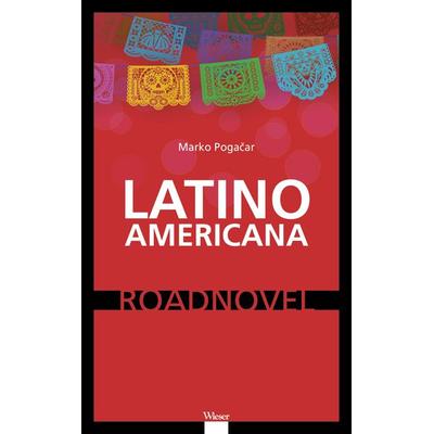 Latinoamericana, Gebundene Ausgabe von Marko Pogačar, Wieser Verlag, 978-3-99029-658-5