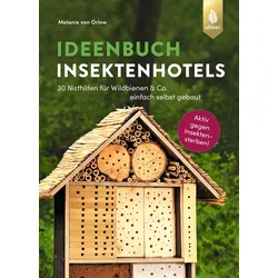 Ideenbuch Insektenhotels – 30 Nisthilfen einfach selbst gebaut