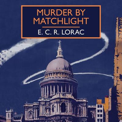 Murder by Matchlight - E.C.R. Lorac, Audio, 9781407975641