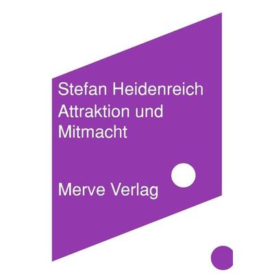 Attraktion und Mitmacht, Taschenbuch von Stefan Heidenreich, Merve, 978-3-96273-076-5