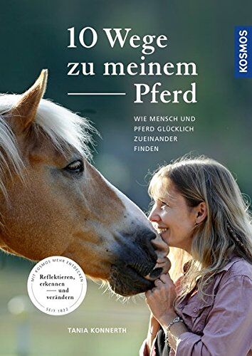 Tania Konnerth - 10 Wege zu meinem Pferd: Wie Mensch und Pferd glücklich zueinander finden - Preis vom 09.10.2026 07:28:09 h
