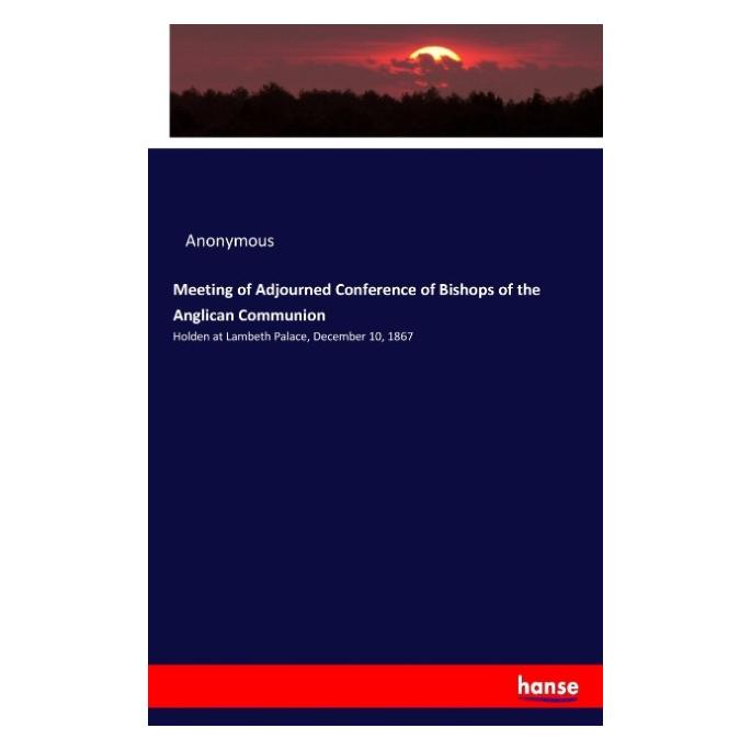 Hansebooks Meeting of Adjourned Conference of Bishops of the Anglican Communion (Englisch, Softcover, Anonymous) (57126003)