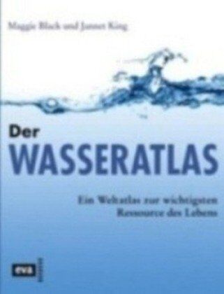 Maggie Black und Jannet King - Der Wasseratlas. Ein Weltatlas zur wichtigsten Ressource des Lebens - Preis vom 13.10.2026 19:28:25 h