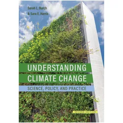 Understanding Climate Change: Science, Policy, and Practice, Second Edition, Fachbücher von Sarah L. Burch, Sara E. Harris
