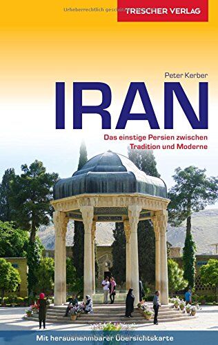 Peter Kerber - Reiseführer Iran: Das einstige Persien zwischen Tradition und Moderne (Trescher-Reihe Reisen) - Preis vom 02.10.2026 23:42:20 h