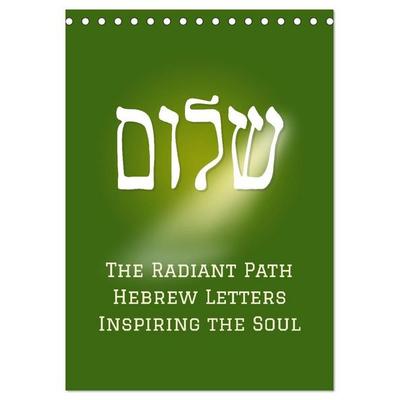 The Radiant Path Hebrew Letters Inspiring the Soul (Desk Calendar 2027 DIN A5 portrait), CALVENDO 12 Month DeskCalendar