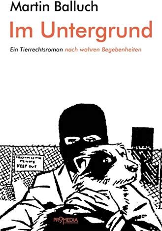 Martin Balluch - Im Untergrund: Ein Tierrechtsroman nach wahren Begebenheiten - Preis vom 30.09.2026 22:30:23 h