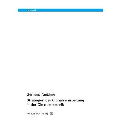 Strategien der Signalverarbeitung in der Chemosensorik, Taschenbuch von Gerhard Niebling, Utz, Herbert, 978-3-8316-8189-1