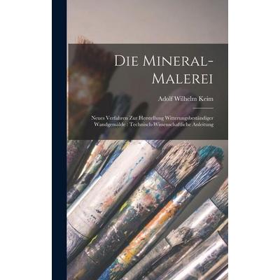 Die Mineral-Malerei, Gebundene Ausgabe von , Legare Street Press, 978-1-01-884265-3