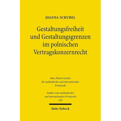 Gestaltungsfreiheit und Gestaltungsgrenzen im polnischen Vertragskonzernrecht, Taschenbuch von Joanna Schubel, Mohr Siebeck, 978-3-16-150243-9