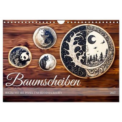 Baumscheiben - Holzkunst mit Pinsel und Brandmalkolben (Wandkalender 2027 DIN A4 quer), CALVENDO Monatskalender