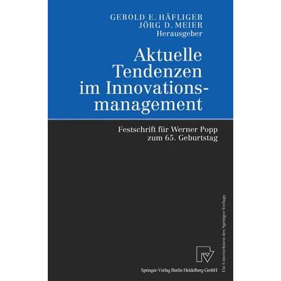 Aktuelle Tendenzen im Innovationsmanagement, Gebundene Ausgabe von Gerold E. Häfliger,Jörg D. Meier, Physica, 978-3-7908-1285-5
